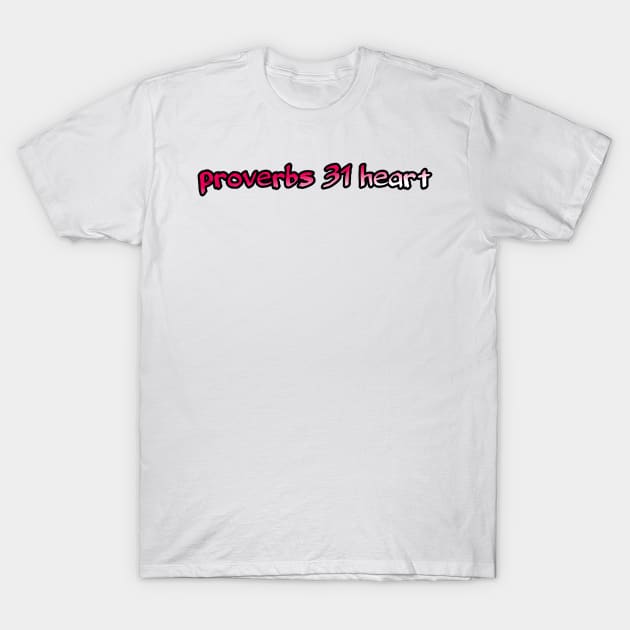 Proverbs 31 heart T-Shirt by Yachaad Yasharahla